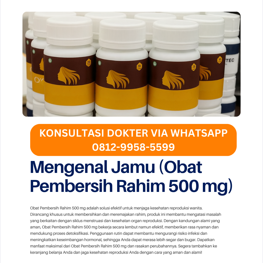 Obat Pembersih Rahim 500 mg: Mengurai Manfaat dan Pertimbangan Seputar Pil Pelancar Haid